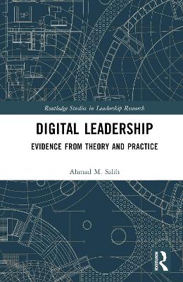 Digital Leadership: Evidence from Theory and Practice by Ahmad M. Salih