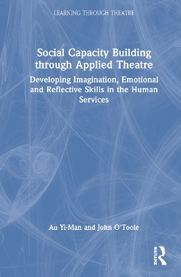 Social Capacity Building through Applied Theatre: Developing Imagination, Emotional and Reflective Skills in the Human Services book
