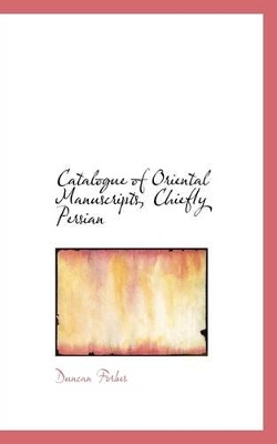 Catalogue of Oriental Manuscripts, Chiefly Persian book