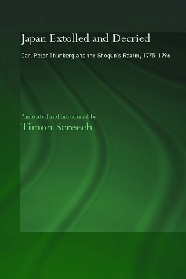 Japan Extolled and Decried: Carl Peter Thunberg's Travels in Japan 1775-1776 by C.P. Thunberg
