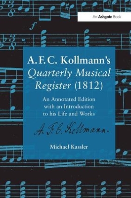 A.F.C. Kollmann's Quarterly Musical Register (1812): An Annotated Edition with an Introduction to his Life and Works by Michael Kassler