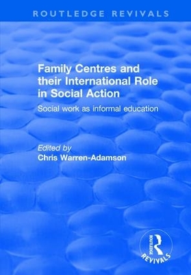 Family Centres and Their International Role in Social Action by Chris Warren-Adamson