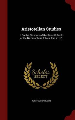 Aristotelian Studies by John Cook Wilson
