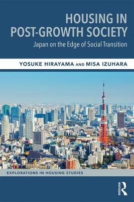 Housing in Post-Growth Society: Japan on the Edge of Social Transition by Yosuke Hirayama