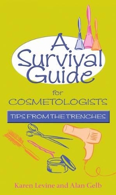 A Survival Guide for Cosmetologists: Tips from the Trenches book