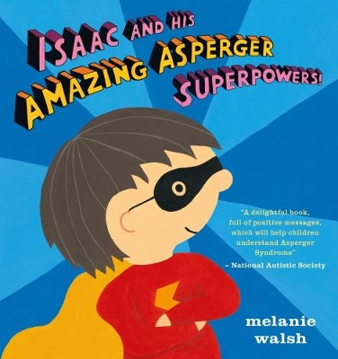 Isaac and His Amazing Asperger Superpowers! by Melanie Walsh
