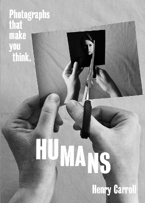 HUMANS: Photographs That Make You Think book