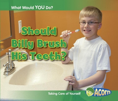 Should Billy Brush His Teeth? by Rebecca Rissman