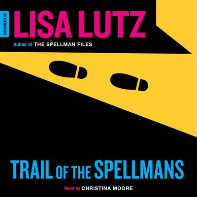 Trail of the Spellmans: Document #5 by Lisa Lutz