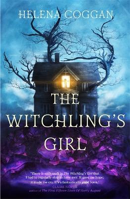The Witchling's Girl: An atmospheric, beautifully written YA novel about magic, self-sacrifice and one girl's search for who she really is book