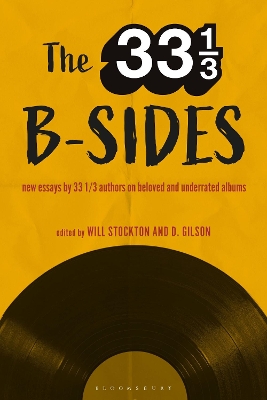 The 33 1/3 B-sides: New Essays by 33 1/3 Authors on Beloved and Underrated Albums book