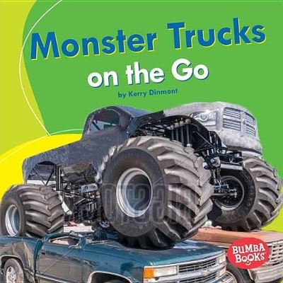 Monster Trucks on the Go by Kerry Dinmont
