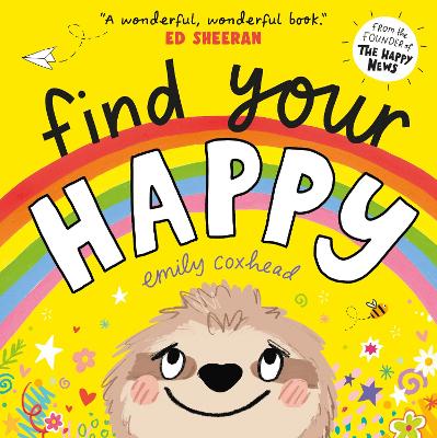 Find Your Happy: The joyful and reassuring picture book about feelings and emotions for children aged 3, 4, 5 – from the creator of The Happy News book