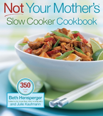 Not Your Mother's Slow Cooker Cookbook book