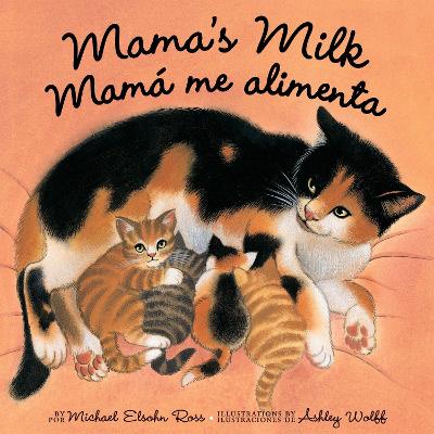 Mama's Milk / Mamá me alimenta by Michael Elsohn Ross