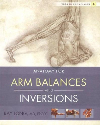 Yoga Mat Companion 4: Arm Balances & Inversions by Ray Long