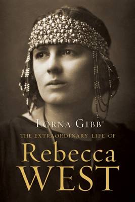 The Extraordinary Life of Rebecca West: A Biography book