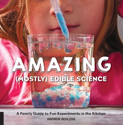 Amazing (Mostly) Edible Science: A Family Guide to Fun Experiments in the Kitchen book