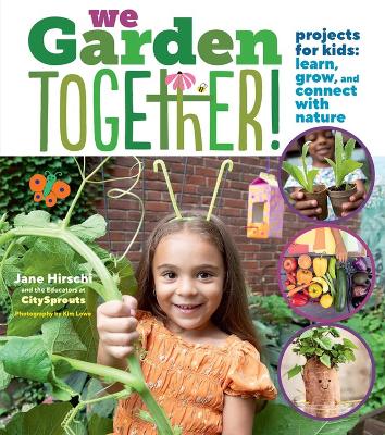 We Garden Together!: Projects for Kids: Learn, Grow, and Connect with Nature book