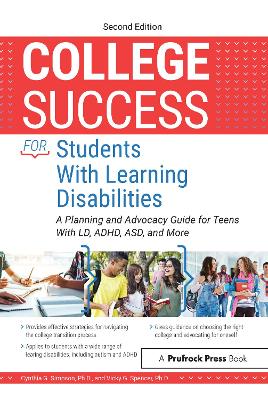 College Success for Students With Learning Disabilities: A Planning and Advocacy Guide for Teens With LD, ADHD, ASD, and More book