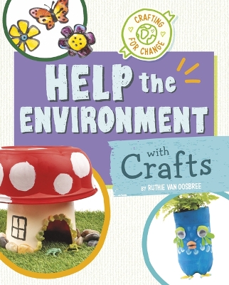 Help the Environment with Crafts by Ruthie Van Oosbree