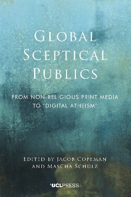Global Sceptical Publics: From Non-Religious Print Media to Digital Atheism book