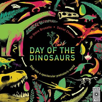 Day of the Dinosaurs: Step into a Spectacular Prehistoric World by Daniel Chester