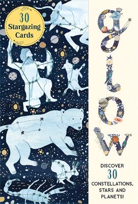Glow 30 Star Gazing Cards: Discover 30 Constellations, Stars and Planets! book