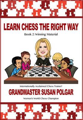 Learn Chess the Right Way by Susan Polgar