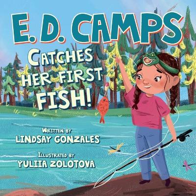 E. D. Camps: Catches Her First Fish book