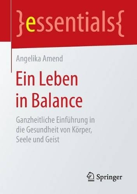 Ein Leben in Balance: Ganzheitliche Einführung in die Gesundheit von Körper, Seele und Geist book