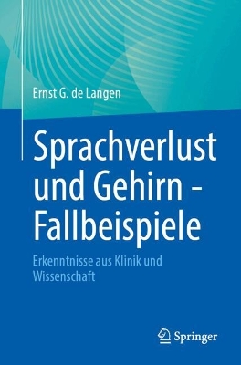 Sprachverlust und Gehirn - Fallbeispiele: Erkenntnisse aus Klinik und Wissenschaft book