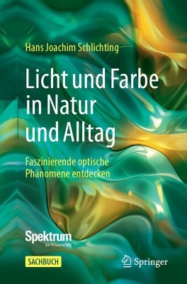 Licht und Farbe in Natur und Alltag: Faszinierende optische Phänomene entdecken book