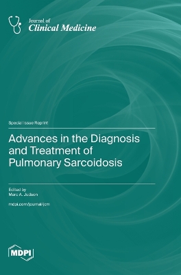 Advances in the Diagnosis and Treatment of Pulmonary Sarcoidosis by Marc A. Judson