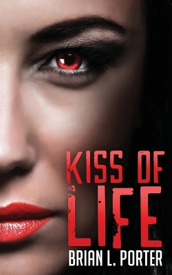 Kiss of Life by Brian L Porter
