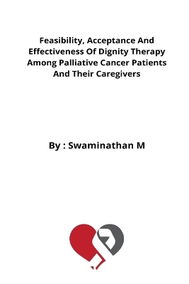 Feasibility, Acceptance And Effectiveness Of Dignity Therapy Among Palliative Cancer Patients And Their Caregivers book