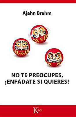 No Te Preocupes, Enfadate Si Quieres! book