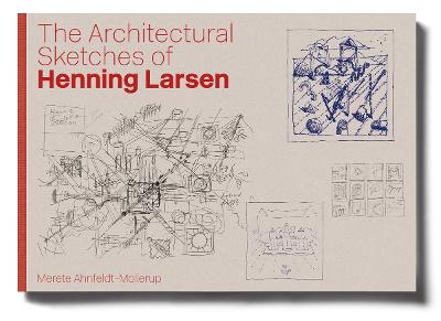 The Architectural Sketches of Henning Larsen (Danish edition) by Merete Ahnfeldt-Mollerup
