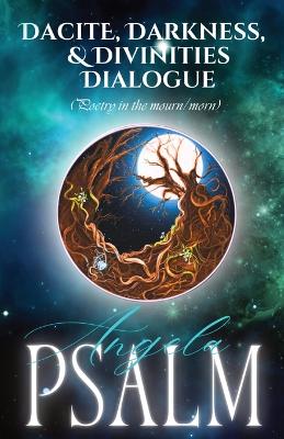 Dacite, Darkness, and Divinities Dialogue (Poetry in the mourn/morn) book