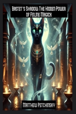 Bastet's Shadow: The Hidden Power of Feline Magick book