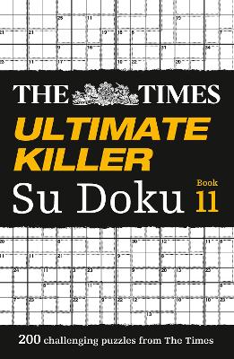 The Times Ultimate Killer Su Doku Book 11: 200 challenging puzzles from The Times (The Times Su Doku) book