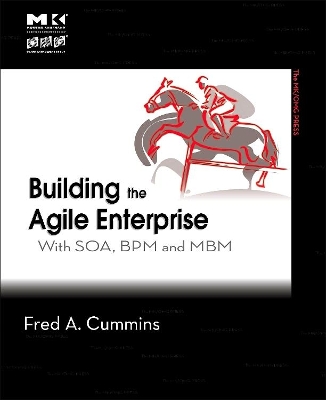 Building the Agile Enterprise by Fred A. Cummins