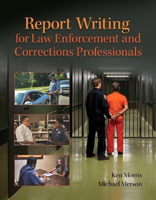 Report Writing for Law Enforcement and Corrections Professionals book