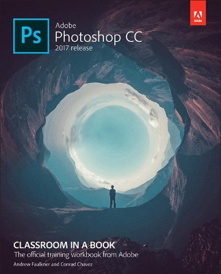 Adobe Photoshop CC Classroom in a Book (2017 release) by Andrew Faulkner
