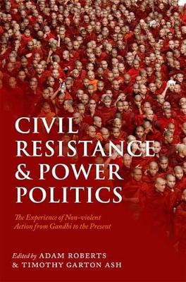 Civil Resistance and Power Politics by Adam Roberts