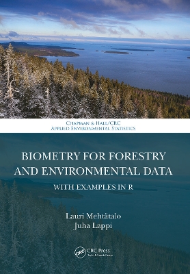Biometry for Forestry and Environmental Data: With Examples in R by Lauri Mehtätalo