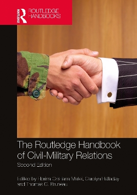 The Routledge Handbook of Civil-Military Relations by Florina Cristiana Matei