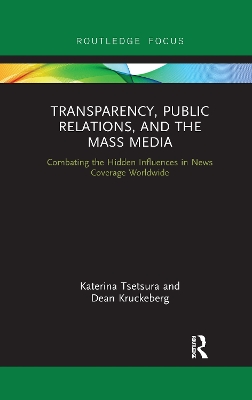 Transparency, Public Relations and the Mass Media: Combating the Hidden Influences in News Coverage Worldwide by Jim Downs