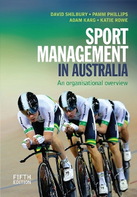 Sport Management in Australia: An organisational overview by David Shilbury