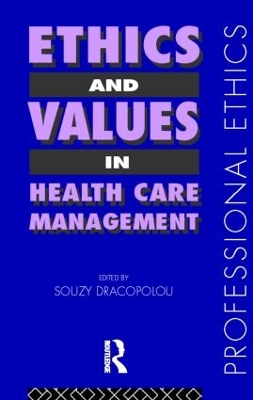 Ethics and Values in Healthcare Management by Souzy Dracopolou